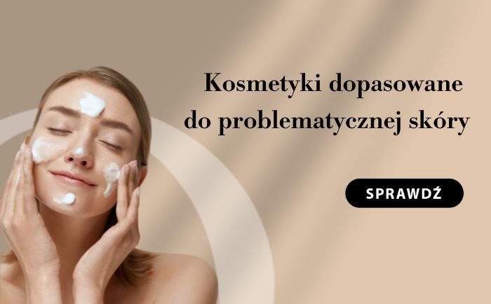 Poznaj kosmetyki dopasowane do problematycznej skóry.